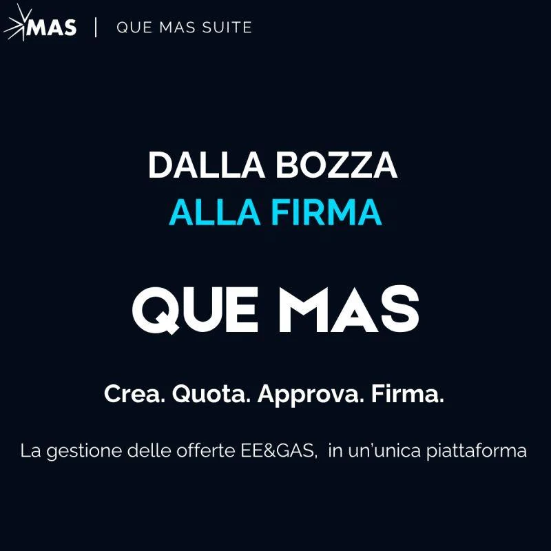 QUE MAS, dalla bozza alla firma: crea, quota, approva, firma. La gestione delle offerte EE e gas in un'unica piattaforma
